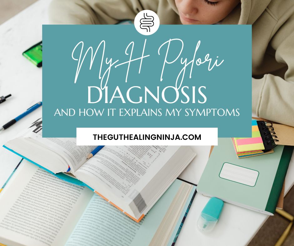 My H Pylori Diagnosis and How it Explains All My Symptoms | The Gut Healing Ninja