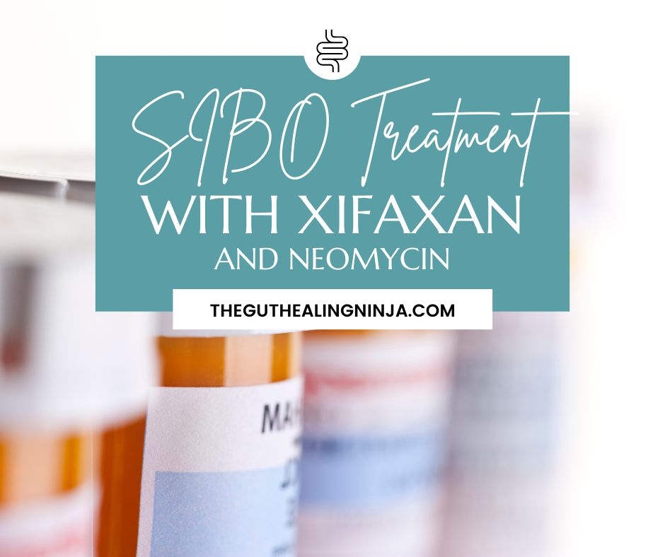 SIBO Treatment with Xifaxan and Neomycin | The Gut Healing Ninja