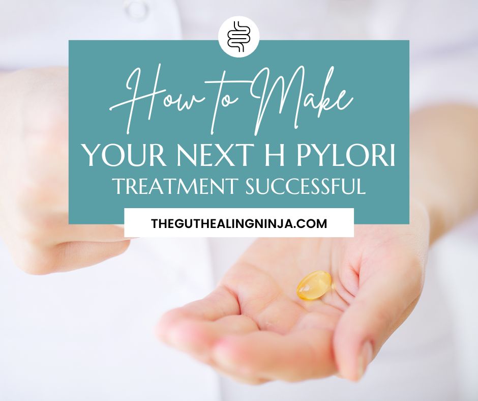 How to Make Your Next H Pylori Treatment Successful | The Gut Healing Ninja