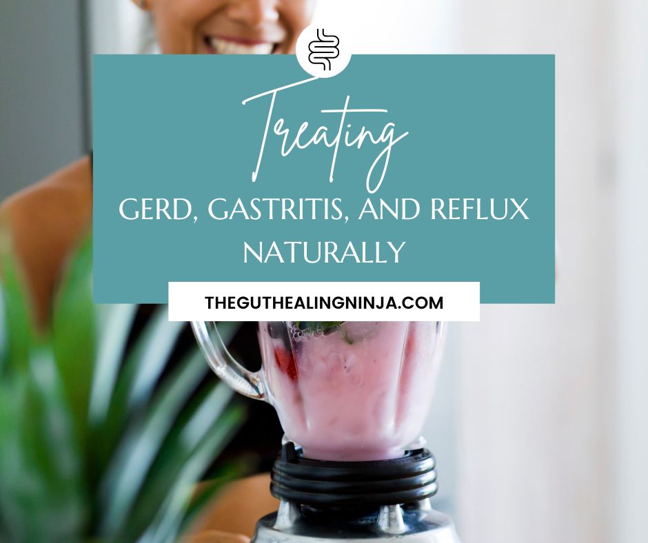 Treating GERD, Gastritis, and Acid Reflux Naturally | The Gut Healing Ninja
